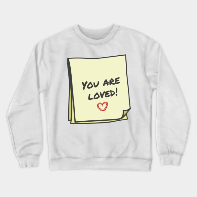 You are loved Crewneck Sweatshirt by WakaZ